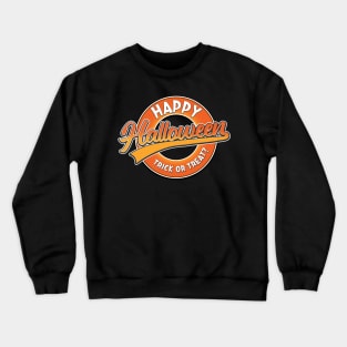 happy halloween trick or treat Crewneck Sweatshirt